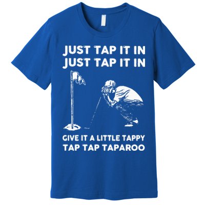 Just Tap It In Just Tap It In Give It A Little Tappy Tap Premium T-Shirt