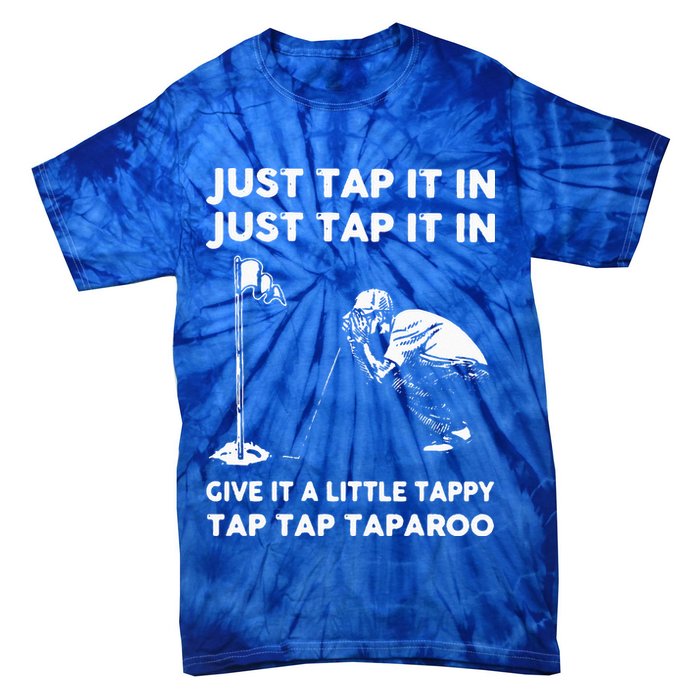 Just Tap It In Just Tap It In Give It A Little Tappy Tap Tie-Dye T-Shirt