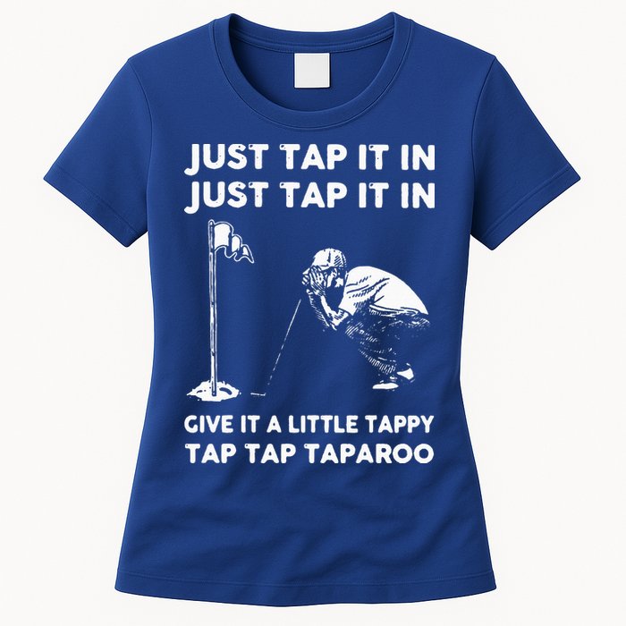 Just Tap It In Just Tap It In Give It A Little Tappy Tap Womens T-Shirt