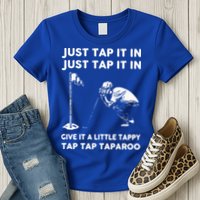 Just Tap It In Just Tap It In Give It A Little Tappy Tap Womens T-Shirt