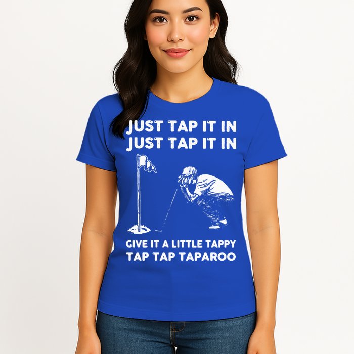 Just Tap It In Just Tap It In Give It A Little Tappy Tap Womens T-Shirt