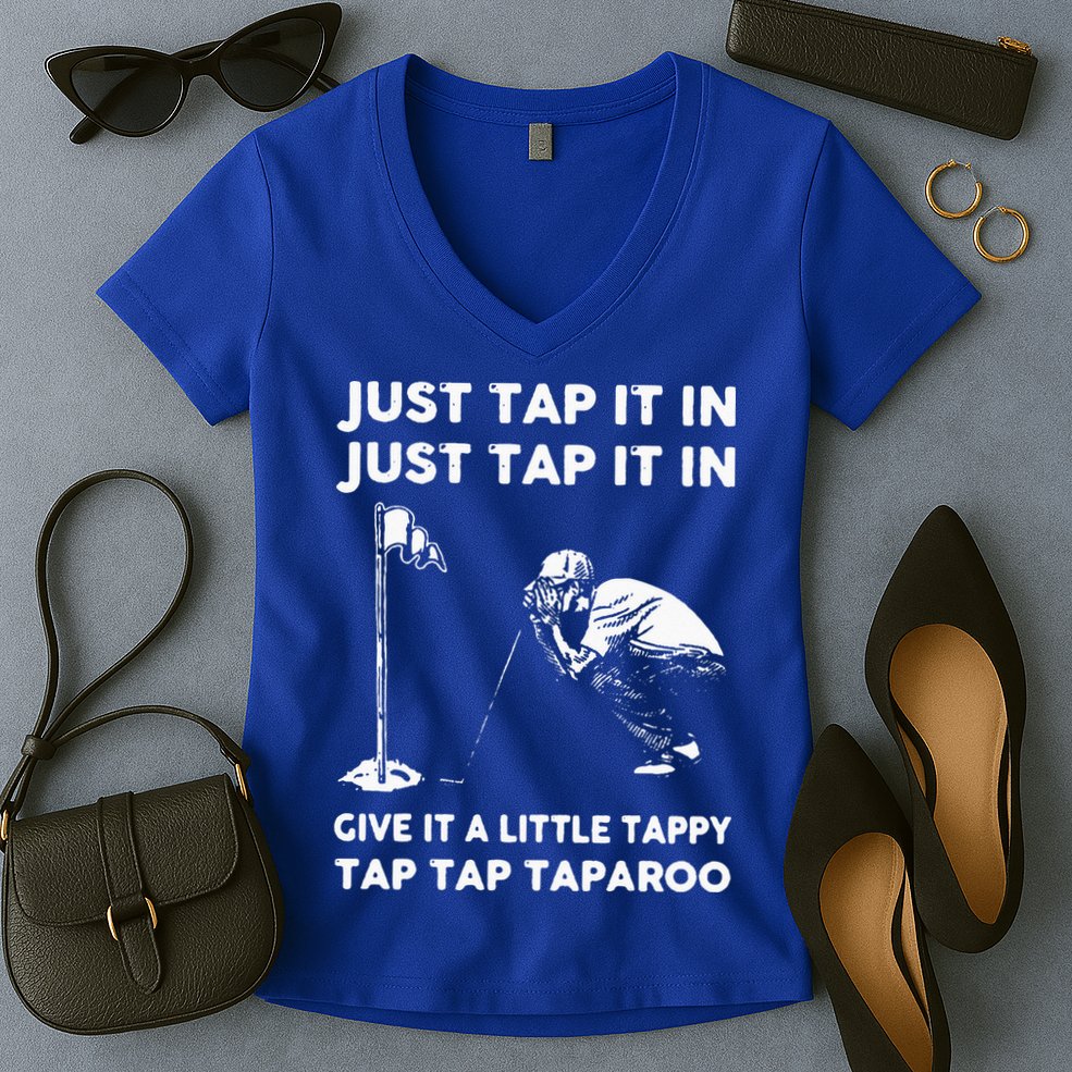 Just Tap It In Just Tap It In Give It A Little Tappy Tap Women's V-Neck T-Shirt