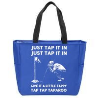 Just Tap It In Just Tap It In Give It A Little Tappy Tap Zip Tote Bag