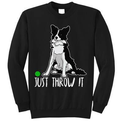 Just Throw It Funny Border Collie Dog Lover Sweatshirt