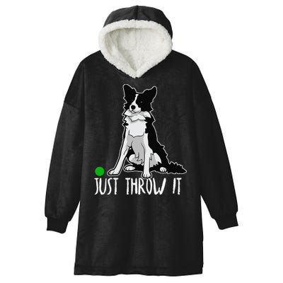 Just Throw It Funny Border Collie Dog Lover Hooded Wearable Blanket