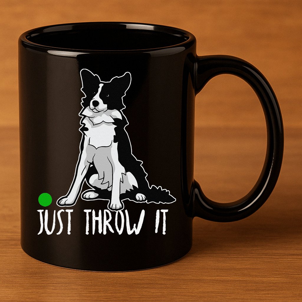 Just Throw It Funny Border Collie Dog Lover 11oz C Handle Ceramic Mug