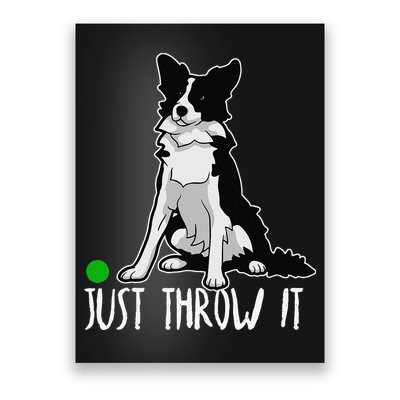 Just Throw It Funny Border Collie Dog Lover Poster