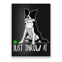 Just Throw It Funny Border Collie Dog Lover Poster