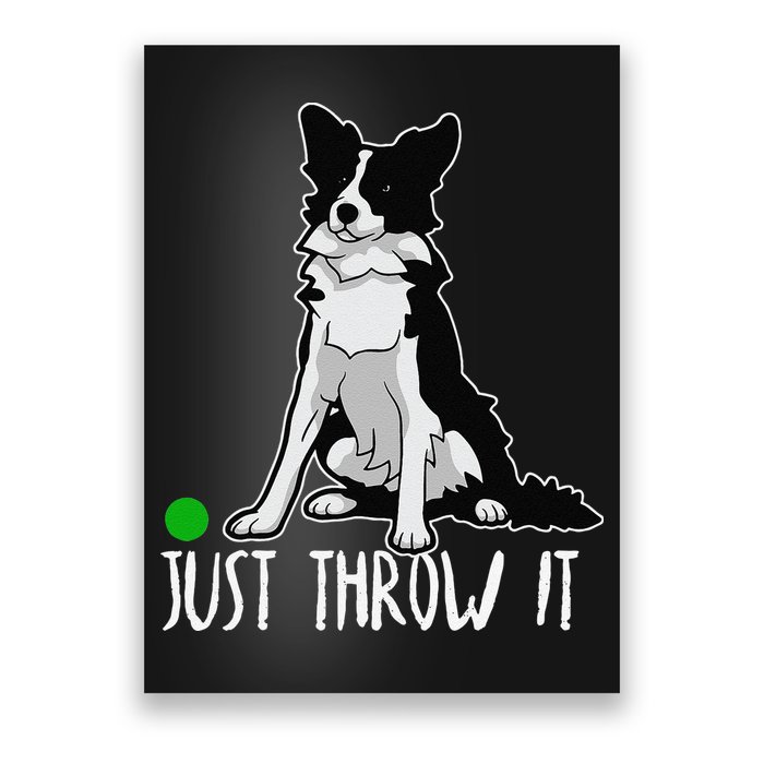 Just Throw It Funny Border Collie Dog Lover Poster