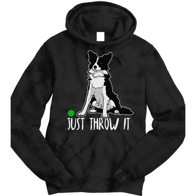 Just Throw It Funny Border Collie Dog Lover Tie Dye Hoodie