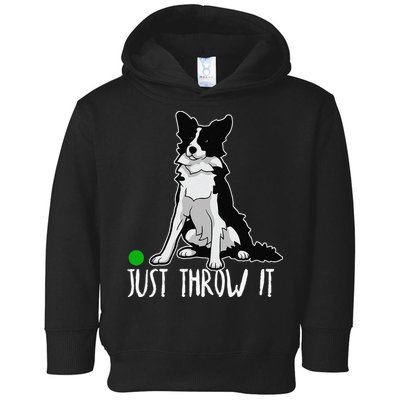 Just Throw It Funny Border Collie Dog Lover Toddler Hoodie