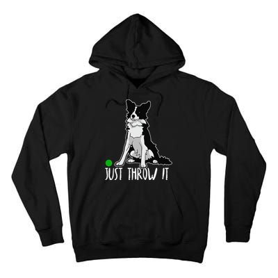 Just Throw It Funny Border Collie Dog Lover Tall Hoodie