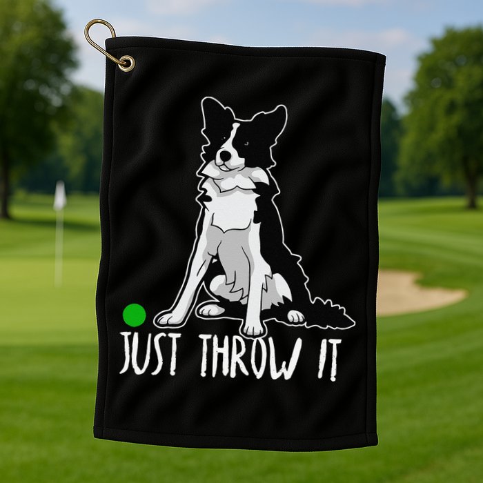 Just Throw It Funny Border Collie Dog Lover Golf Towel
