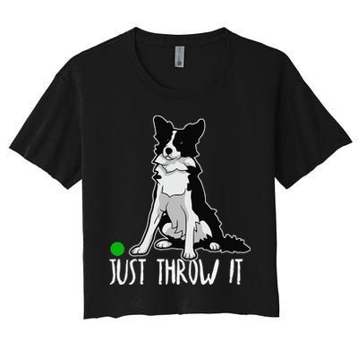 Just Throw It Funny Border Collie Dog Lover Crop Top
