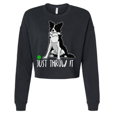 Just Throw It Funny Border Collie Dog Lover Cropped Pullover Crew