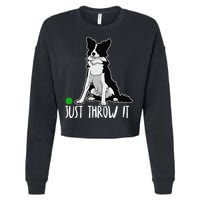 Just Throw It Funny Border Collie Dog Lover Cropped Pullover Crew
