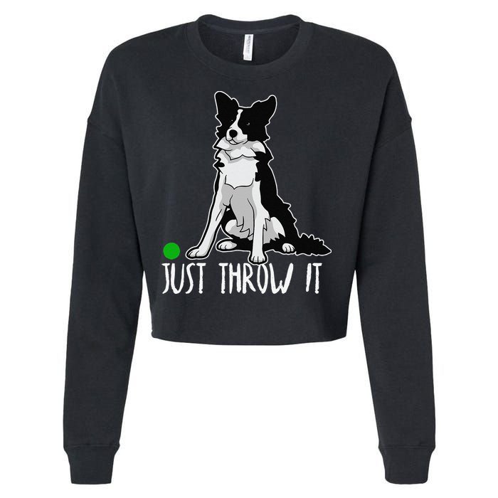 Just Throw It Funny Border Collie Dog Lover Cropped Pullover Crew
