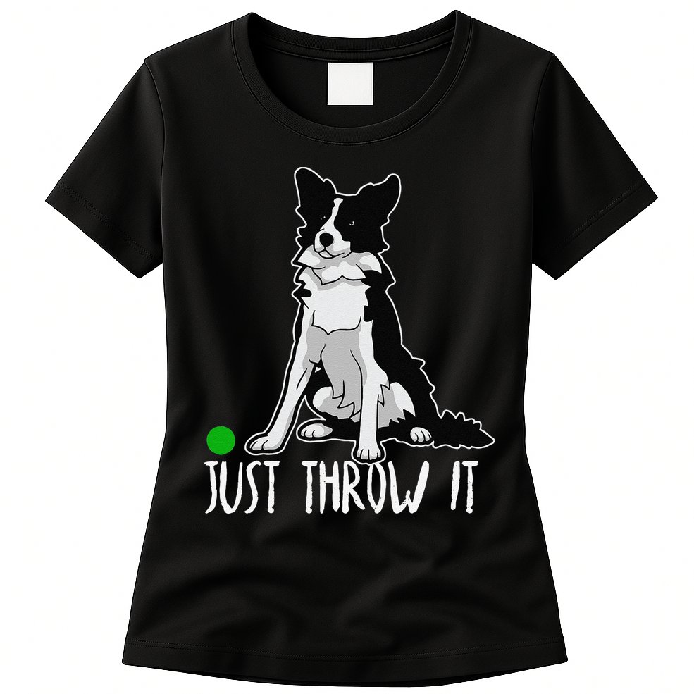 Just Throw It Funny Border Collie Dog Lover Womens T-Shirt
