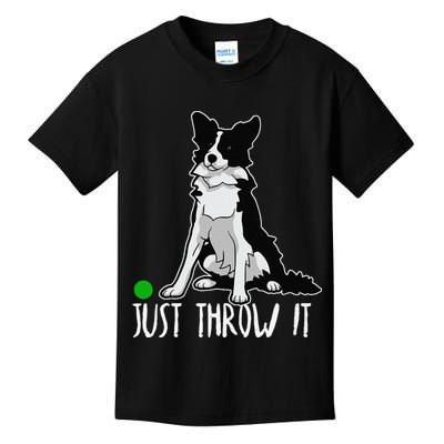Just Throw It Funny Border Collie Dog Lover Kids T-Shirt