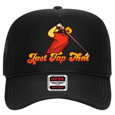 Just Tap It In Fun Golf Dad Funny Golf Dad Gift For Dad Father's Day High Crown Mesh Back Trucker Hat