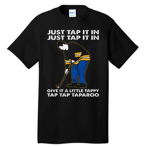 Just Tap It In Graphic Golfs Funny Outfits Sports Movies Tall T-Shirt