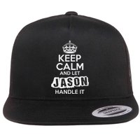 Jason T Keep Calm And Let Jason Handle It Flat Bill Trucker Hat
