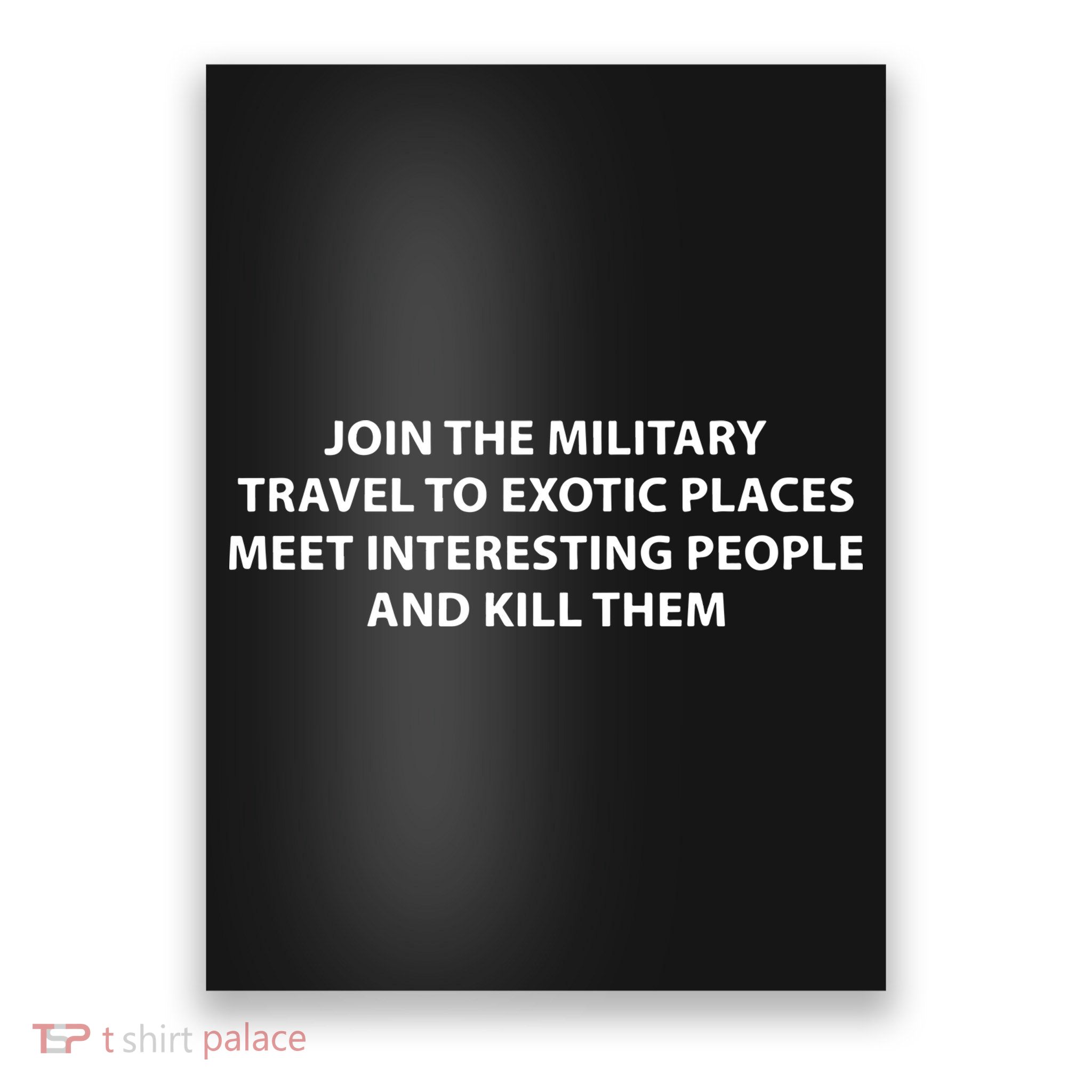 Join To Military Travel To Exotic Places Meet Interesting People And Kill Poster