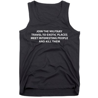 Join To Military Travel To Exotic Places Meet Interesting People And Kill Tank Top
