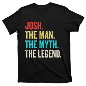 Josh The Man The Myth The Legend Gift For Josh T-Shirt