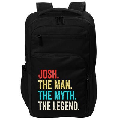 Josh The Man The Myth The Legend Gift For Josh Impact Tech Backpack