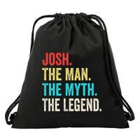 Josh The Man The Myth The Legend Gift For Josh Drawstring Bag
