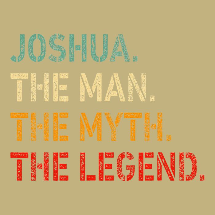Joshua The Man The Myth The Legend Funny Idea Joshua Button