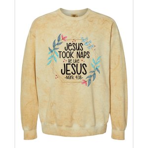 Jesus Took Naps Be Like Jesus Colorblast Crewneck Sweatshirt