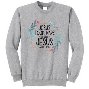 Jesus Took Naps Be Like Jesus Tall Sweatshirt