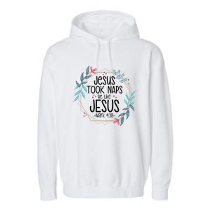 Jesus Took Naps Be Like Jesus Garment-Dyed Fleece Hoodie