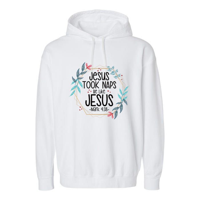 Jesus Took Naps Be Like Jesus Garment-Dyed Fleece Hoodie