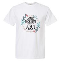 Jesus Took Naps Be Like Jesus Garment-Dyed Heavyweight T-Shirt