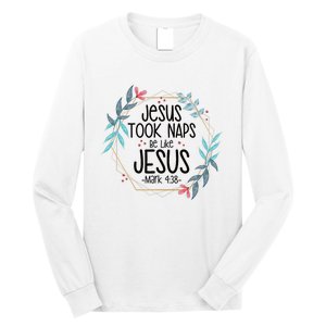 Jesus Took Naps Be Like Jesus Long Sleeve Shirt