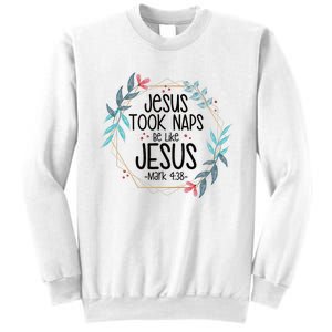 Jesus Took Naps Be Like Jesus Sweatshirt