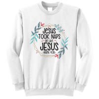 Jesus Took Naps Be Like Jesus Sweatshirt