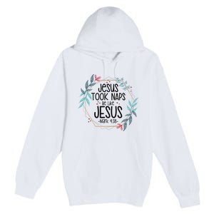 Jesus Took Naps Be Like Jesus Premium Pullover Hoodie