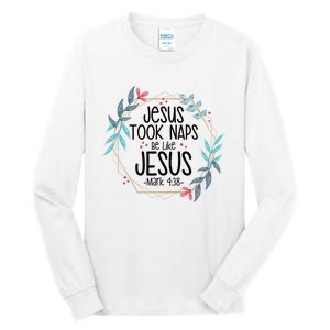 Jesus Took Naps Be Like Jesus Tall Long Sleeve T-Shirt