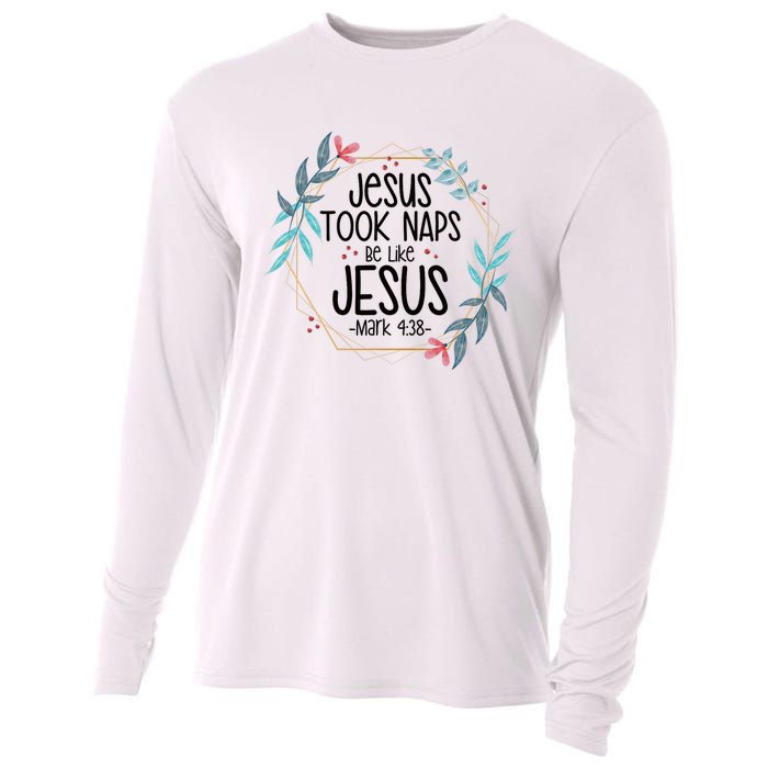 Jesus Took Naps Be Like Jesus Cooling Performance Long Sleeve Crew