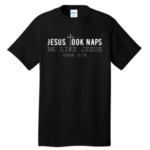 Jesus took naps be like Jesus Mark 438 Funny Christian Tall T-Shirt