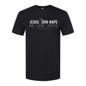 Jesus took naps be like Jesus Mark 438 Funny Christian Softstyle CVC T-Shirt