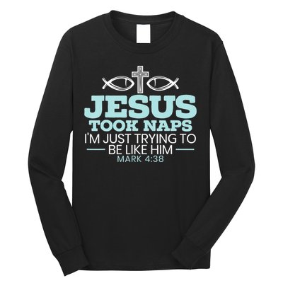 Jesus Took Naps Religious Pastor Bible Scripture Christian Long Sleeve Shirt