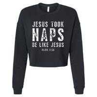 Jesus Took Naps Be Like Jesus Mark 438 Christian Quotes Cropped Pullover Crew