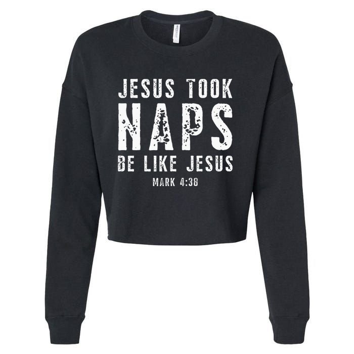 Jesus Took Naps Be Like Jesus Mark 438 Christian Quotes Cropped Pullover Crew