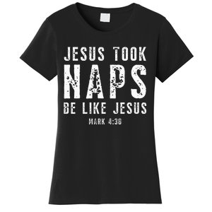 Jesus Took Naps Be Like Jesus Mark 438 Christian Quotes Women's T-Shirt