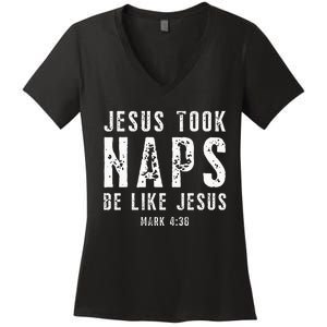 Jesus Took Naps Be Like Jesus Mark 438 Christian Quotes Women's V-Neck T-Shirt